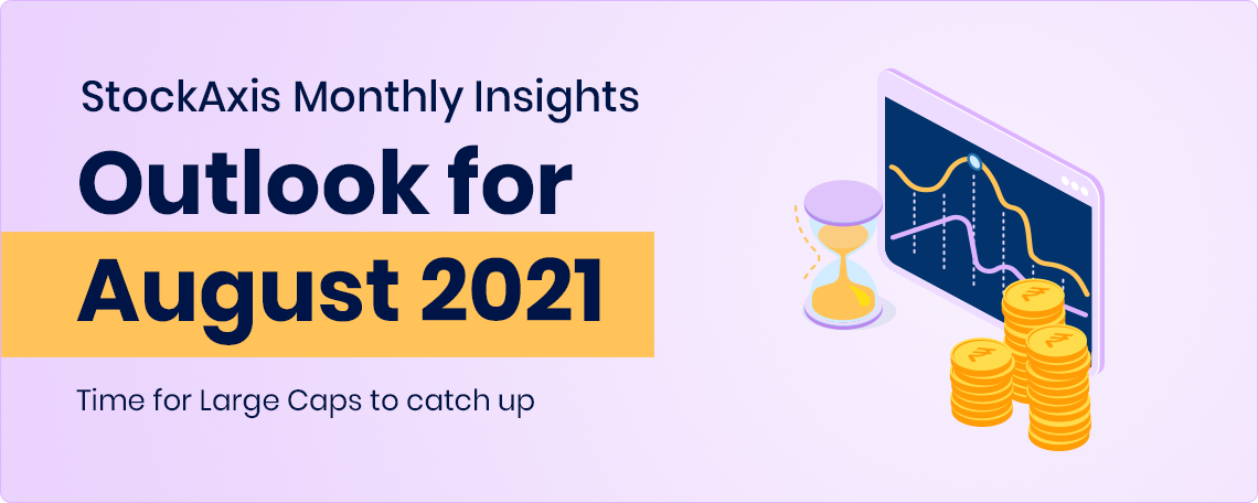 StockAxis Stockaxis monthly insights outlook for august 2021?