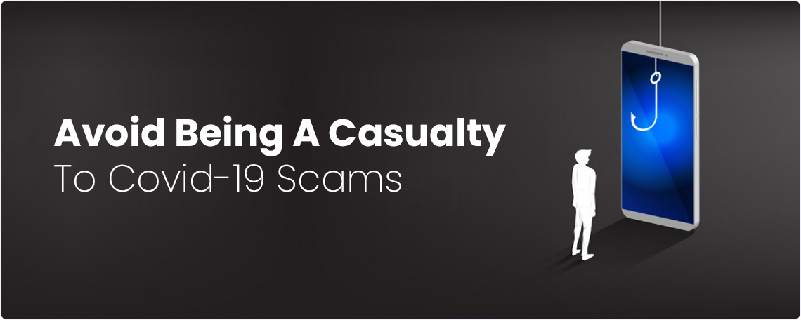 Avoid Being A Casualty To Covid-19 Scams