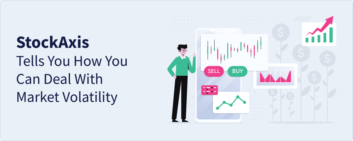 StockAxis Tells You How You Can Deal With Market Volatility